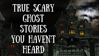 True Scary Ghost Stories For The Night | Night Time Video | Volume 6
