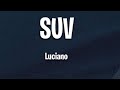 Luciano - SUV (Lyrics)