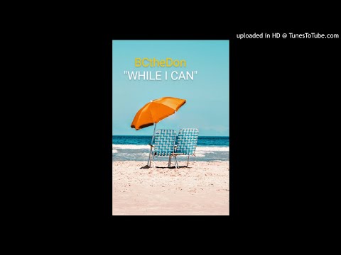 BCtheDon - Live While I Can (FREESTYLE) ... prod by D Lo the Doctor