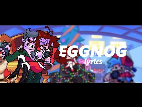 Friday Night Funkin’| “Eggnog” Lyrics