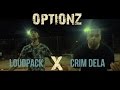 Loudpack316 | Crim Dela - Optionz 
