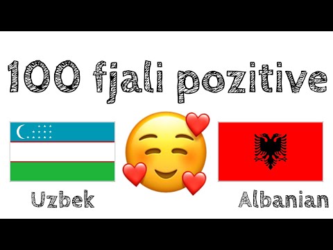 100 fjali pozitive +  komplomente - Uzbekisht + Shqip - (folës amtar)
