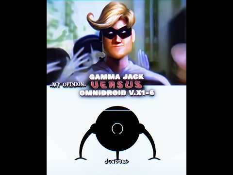 Gamma Jack vs Omnidroids