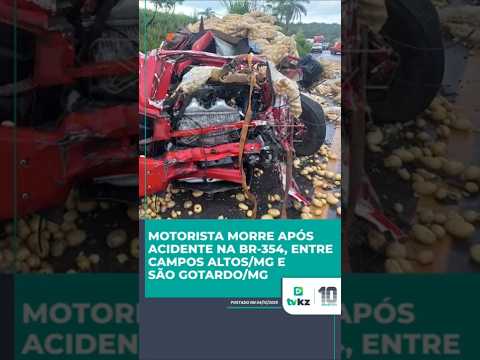 Motorista morre após acidente na BR-354, entre Campos Altos/MG e São Gotardo/MG