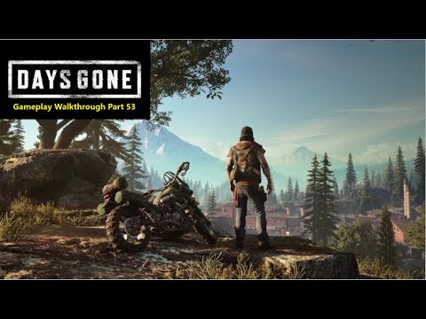 Days Gone Gameplay Walkthrough Part 53 | PS4 Slim
