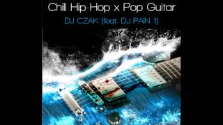 DJ CZAK (feat. DJ PAIN 1) - Chill Hip-Hop x Pop Guitar Beat