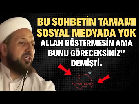 İşte yıllar önce, “Allah göstermesin ama bunu göreceksiniz” dediği o sohbetin tamamı.