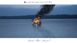 for KING &amp; COUNTRY - burn the ships (Official Music Video)