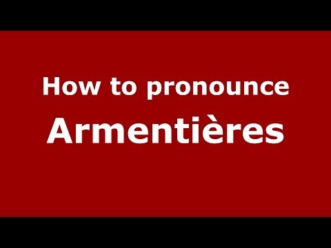How to pronounce Armentières