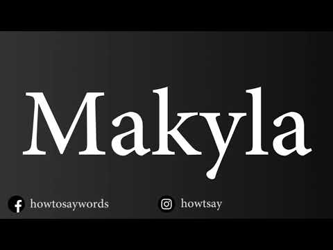 How To Pronounce Makyla