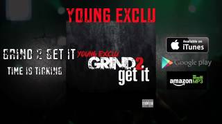 Young Exclu - 'Grind 2 Get It'  Southern Comfort Entertainment Youtube Exclusive (Audio)