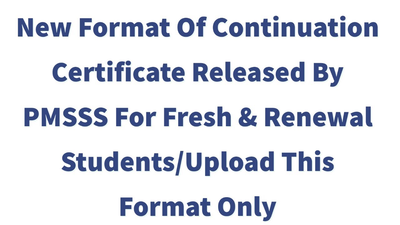 New Format Of Continuation Certificate Released By PMSSS/Download PDF From Here/Upload This Only.
