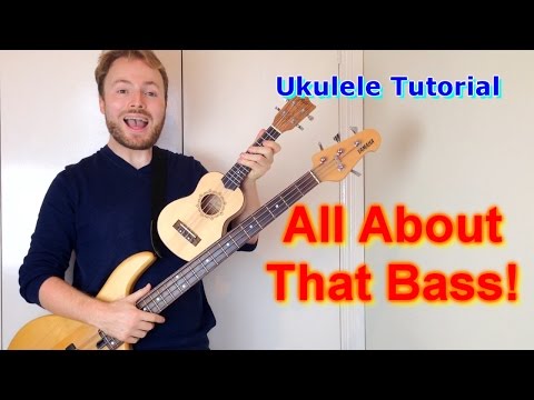 All About That Bass (Meghan Trainor) - Ukulele Tutorial!