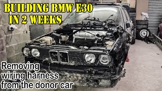 Building BMW e30 in 2 weeks - Removing Wiring Harness from the Donor Car