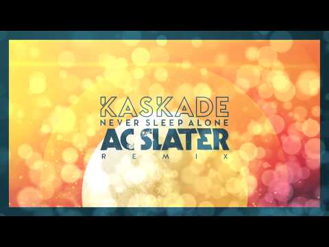 Kaskade - Never Sleep Alone (AC Slater Remix)