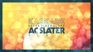 Kaskade - Never Sleep Alone (AC Slater Remix)