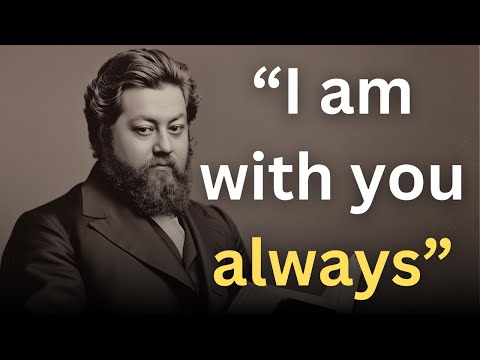 Jesus said, "I am with you always" - Charles Spurgeon Devotional - "Morning and Evening"