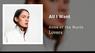 Anna of the north all I want
