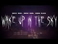Gucci Mane Wake Up In The Sky Feat Bruno Mars Kodak Black Sped Up Lyrics