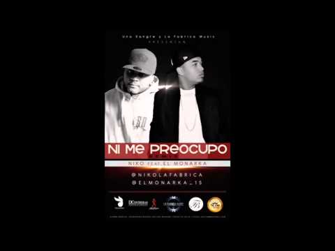 Niko ft. El Monarka - Ni Me Preocupo - (Remix) - 2013