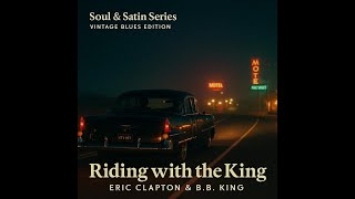 Eric Clapton - B B King -  Riding With The King