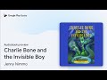 Charlie Bone And The Invisible Boy By Jenny Nimmo Audiobook Preview