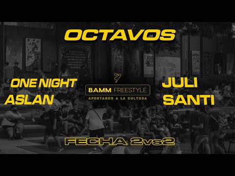ONE NIGHT x ASLAN vs JULI x SANTI [Octavos] Fecha Especial 2VS2 - BAMM Freestyle