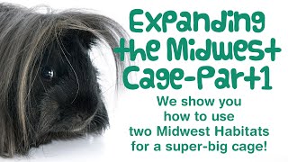 How to EXPAND the MIDWEST GUINEA PIG HABITAT CAGE | Part 1