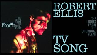Robert Ellis - TV Song - [Audio Stream]