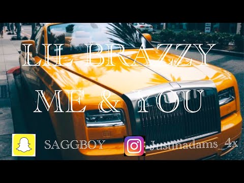 LIL BRAZZY-ME &YOU