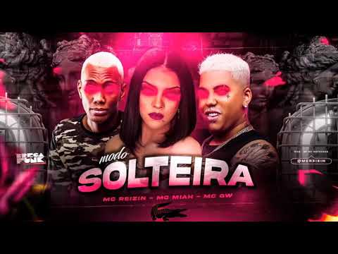 ⚫ MC REIZIN, MC MIAH E MC GW - MODO SOLTEIRA - REMIX BREGA FUNK