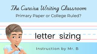 How to Size Letters on Primary and College-Ruled Paper (for those who need clarity).