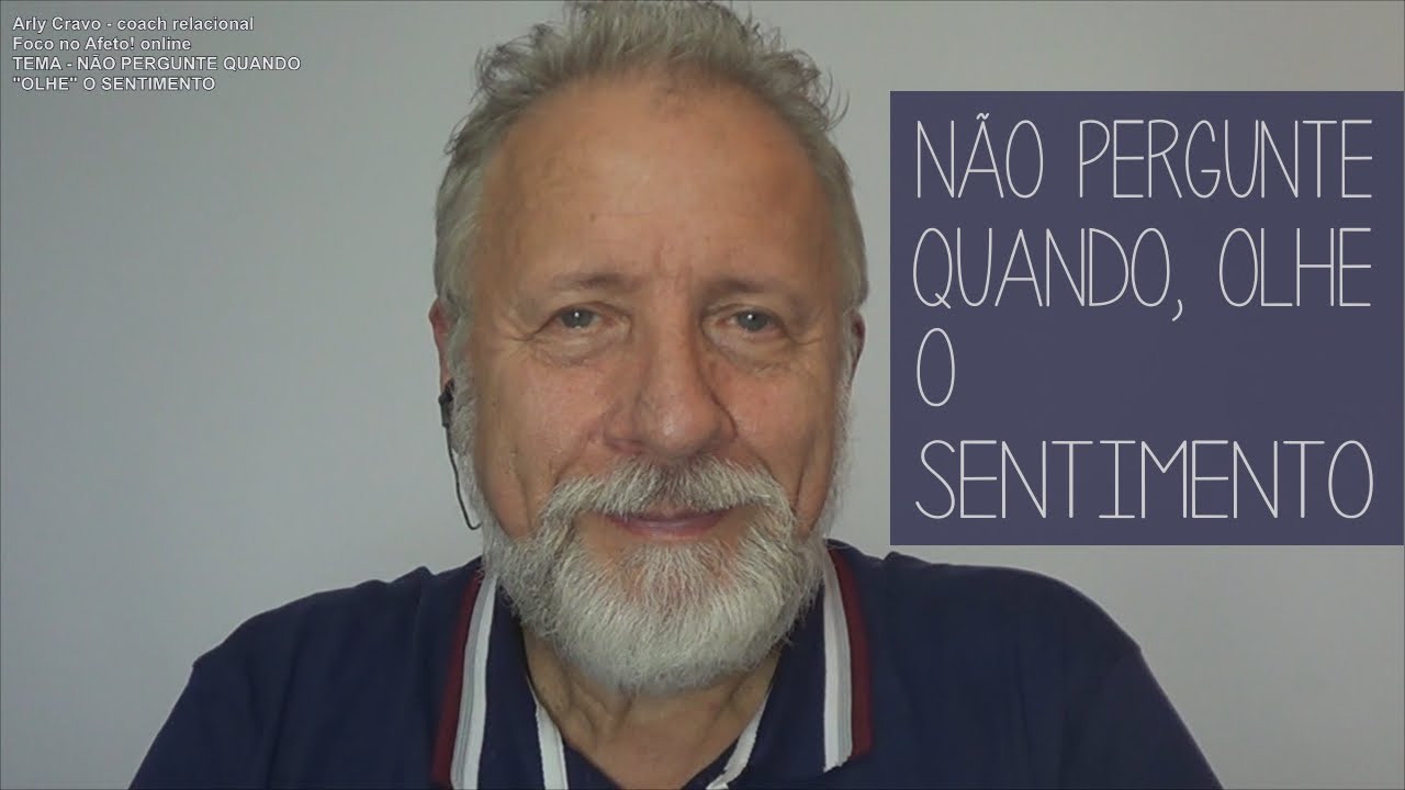 Não pergunte quando, olhe o sentimento.