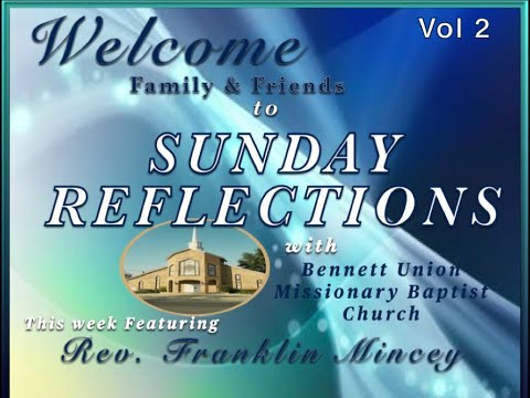 VOL 2 Sunday Reflections with Bennett Union Baptist Church Rev ...