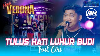 Download lagu TULUS HATI LUHUR BUDI - IRUL CIRI - NEW VERONA MUSIC mp3