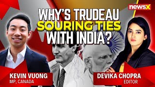 'Trudeau Ruining Relations With India' | Canadian MP Kevin Vuong  rips into Trudeau | NewsX