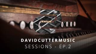 Sessions - Episode 2 (Chill/Sleep/Study/Drift/Dream/Focus Mix) - David Cutter Music