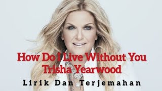 Download lagu Trisha Yearwood ~ How Do I Live Without You (lirik Dan Terjemahan) mp3 Download lagu Trisha Yearwood ~ How Do I Live Without You (lirik Dan Terjemahan) mp3