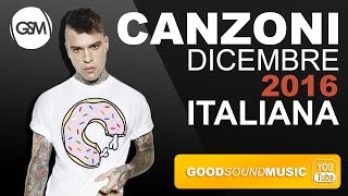 CLASSIFICA ITALIA CANZONI DICEMBRE 2016,🎅LA MIGLIORE MUSICA DEL MOMENTO