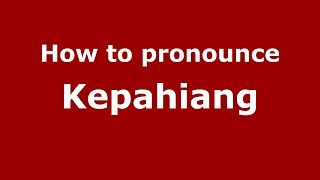 How to pronounce Kepahiang