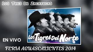 Los Tigres Del Norte-Los Tres De Zacatecas EN VIVO