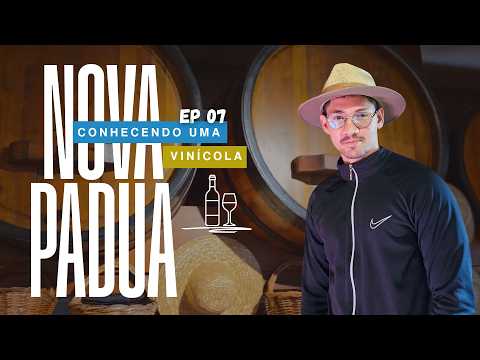 CONHECEMOS UMA VINÍCOLA NA CIDADE DE NOVA PÁDUA NO RIO GRANDE DO SUL | EP 07