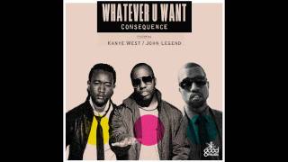 Consequence - Whatever You Want (feat. Kanye West & John Legend)