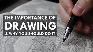 Drawing Is IMPORTANT - Why YOU Should Do It
