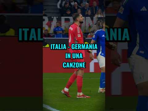 Italia-Germania in una canzone 😭✅