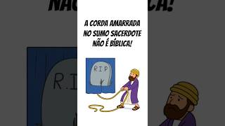 A corda amarrada no sumo sacerdote não é Bíblica!! #estudobiblico #curiosidadesbíblicas