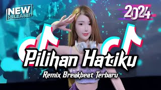 Download lagu DJ Pilihan Hatiku Breakbeat Remix Full Bass Tiktok Fyp Viral Version 2024 mp3