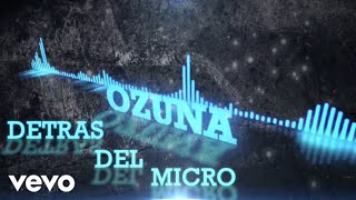 Ozuna - Detras del Mic (Lyric Video)