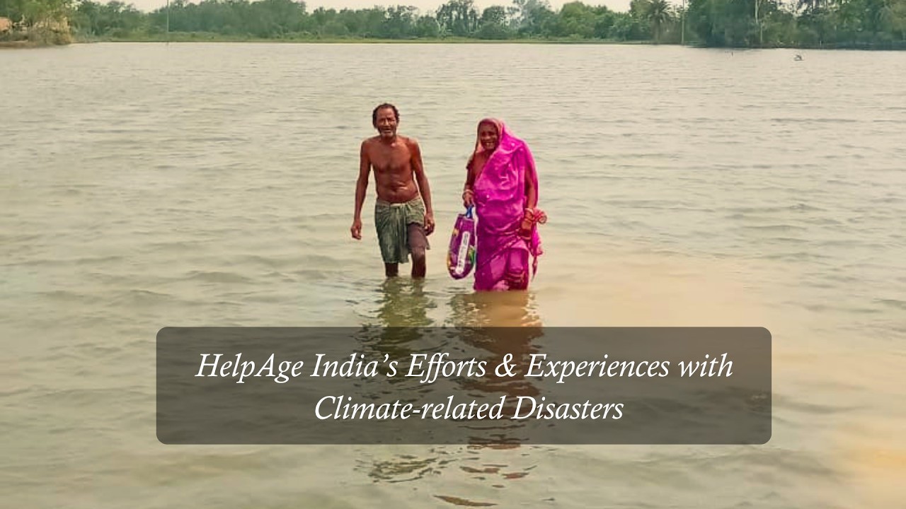 HelpAge India's Efforts & Experiences with Climate-related Disasters