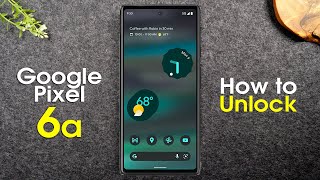 How to Unlock Google Pixel 6a